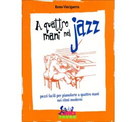 A QUATTRO MANI NEL JAZZ PER PIANOFORTE A QUATTRO MANI - VINCIGUERRA