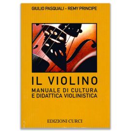 IL VIOLINO MANUALE DI CULTURA E DIDATTICA VIOLINISTICA - PASQUALI-PRINCIPE