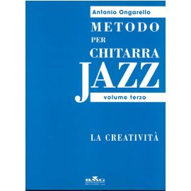 METODO PER CHITARRA JAZZ VOLUME TERZO LA CREATIVITA' - ONGARELLO