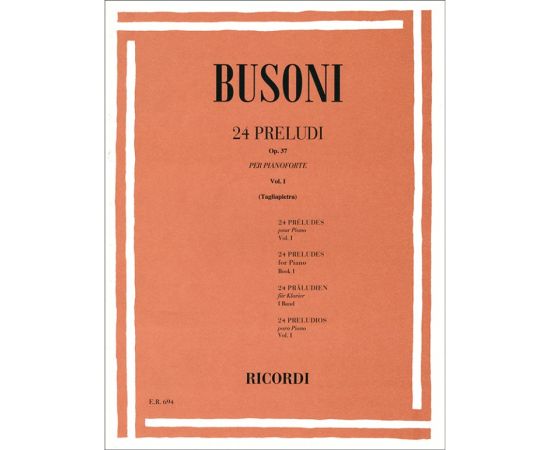 24 PRELUDI OP.37 PER PIANOFORTE  VOL.I - FERRUCCIO BUSONI