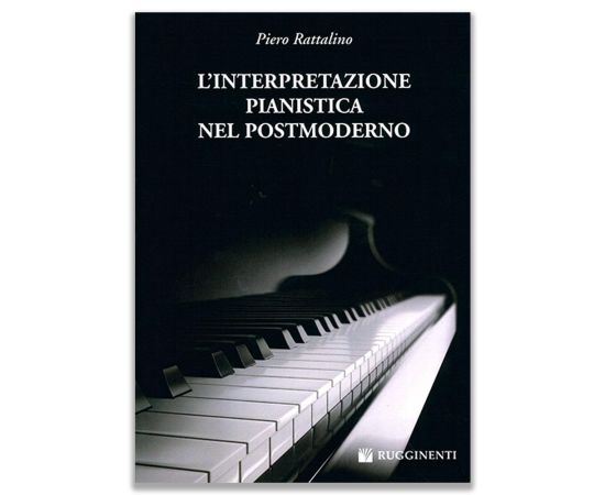 PIERO RATTALINO - L'INTERPRETAZIONE PIANISTICA NEL POSTMODERNO