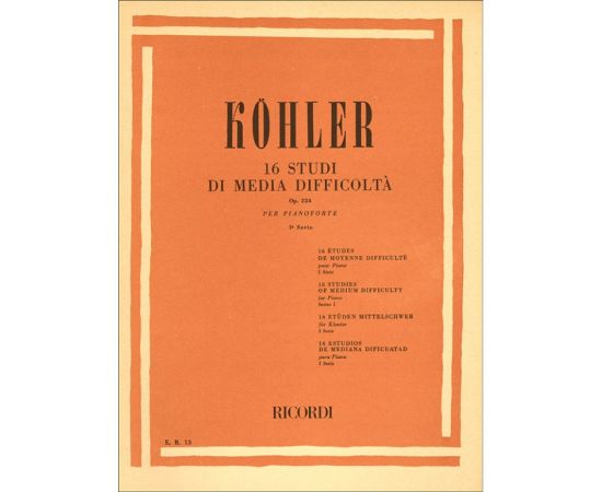 16 STUDI DI MEDIA DIFFICOLTA' OP.224 PRIMA SERIE - LOUIS KOHLER