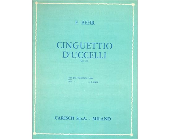 CINGUETTIO D' UCCELLI OPUS 22 PER PIANOFORTE SOLO - BEHR