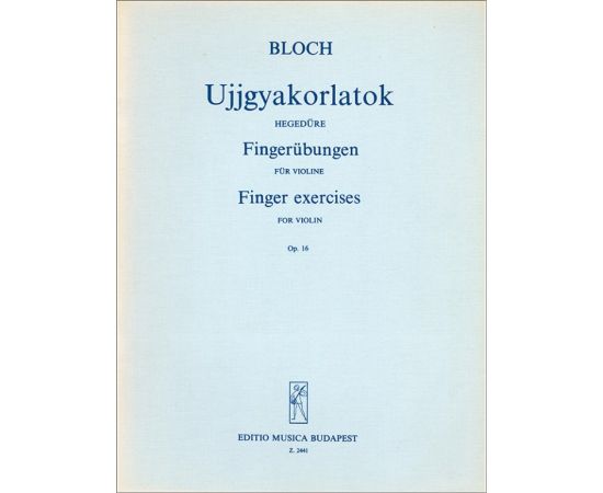 FINGER EXERCISES FOR VIOLIN OPUS 16 - BLOCH