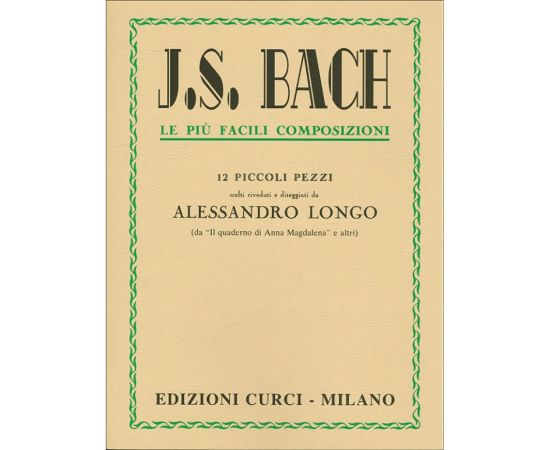 LE PIU FACILI COMPOSIZIONI 12 PICCOLI PEZZI - BACH