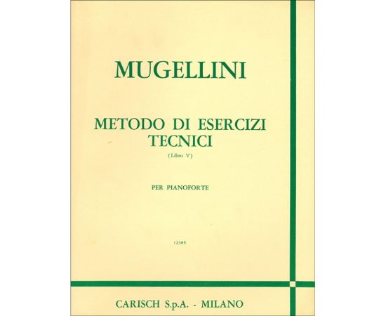 METODO D'ESERCIZI TECNICI PER PIANOFORTE LIBRO V - BRUNO MUGELLINI