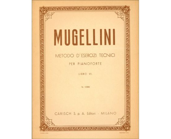 METODO D'ESERCIZI TECNICI PER PIANOFORTE LIBRO VI - BRUNO MUGELLINI