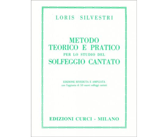 METODO TEORICO E PRATICO PER IL SOLFEGGIO CANTATO - LORIS SILVESTRI