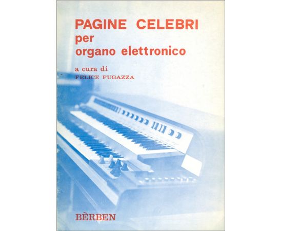 PAGINE CELEBRI PER ORGANO ELETTRONICO - AUTORI VARI