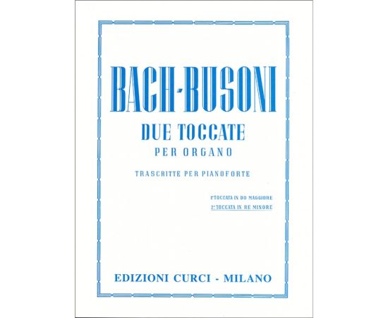 DUE TOCCATE PER ORGANO TRASCRITTE PER PIANOFORTE - BACH