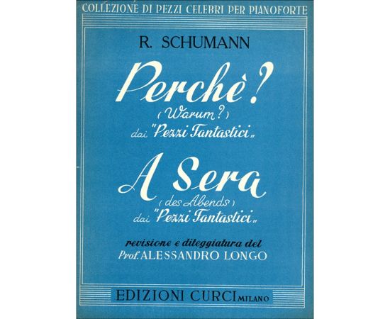 PERCHE' ? ED A SERA DAI PEZZI FANTASTICI - SCHUMANN