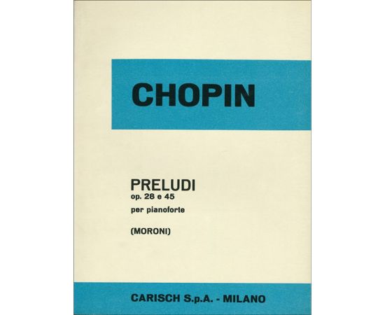 PRELUDI OPUS 28 E 45 PER PIANOFORTE - CHOPIN