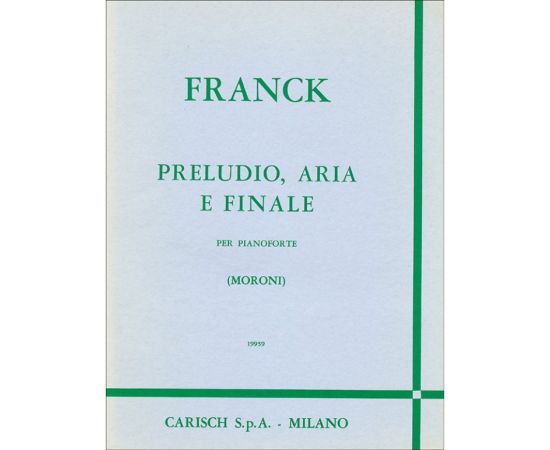 PRELUDIO, ARIA E FINALE PER PIANOFORTE - FRANCK CESAR