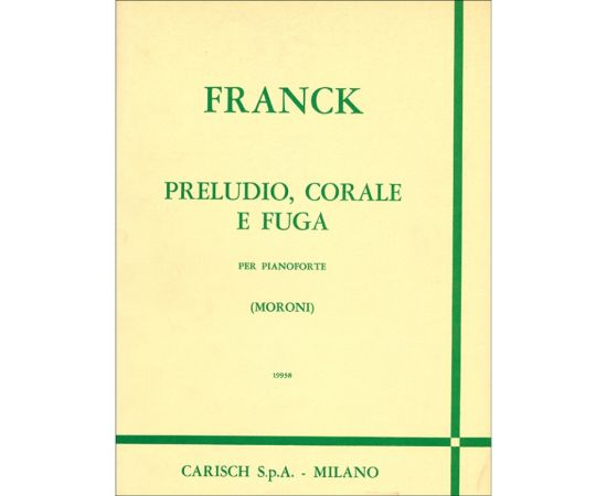 PRELUDIO, CORALE E FUGA PER PIANOFORTE - FRANCK CESAR