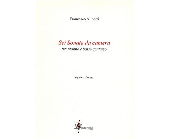 SEI SONATE DA CAMERA PER VIOLINO E BASSO CONTINUO - FRANCESCO ALIBERTI