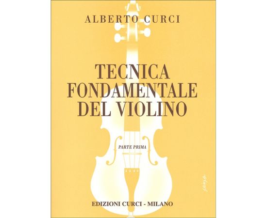 TECNICA FONDAMENTALE DEL VIOLINO PARTE I - CURCI