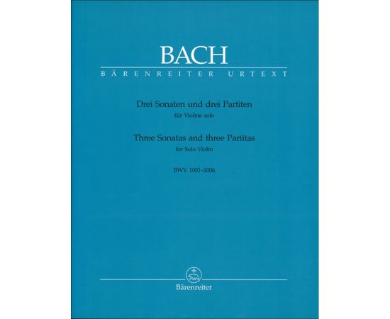 THREE SONATAS AND THREE PARTITAS FOR SOLO VIOLIN BWV 1001_1006 - BACH