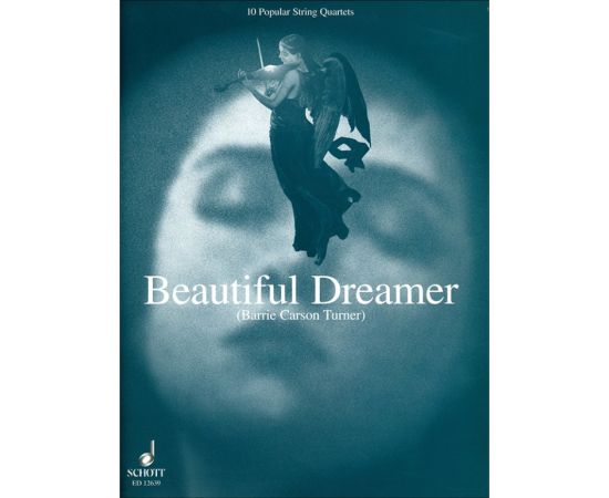 BEAUTIFUL DREAMER 10 POPULAR STRING QUARTETS - BARRIE CARSON TURNER