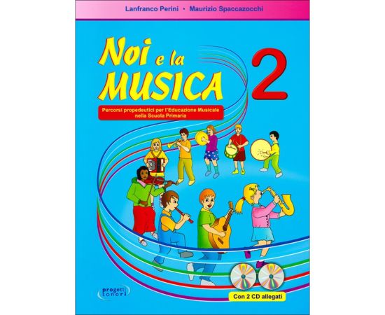 NOI E LA MUSICA 2 + 2CD - PERINI-SPACCAZOCCHI