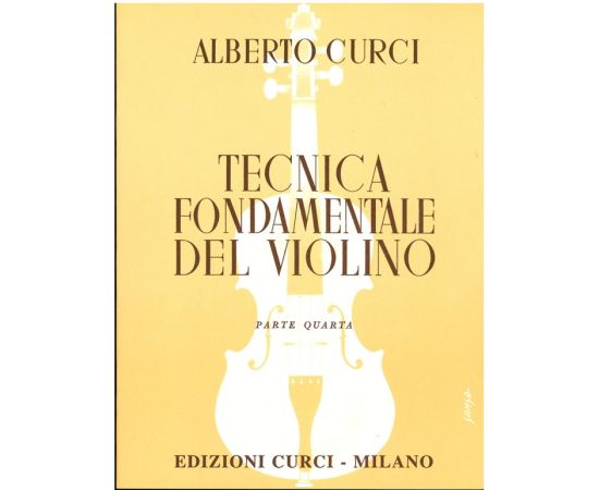 TECNICA FONDAMENTALE DEL VIOLINO PARTE IV - CURCI