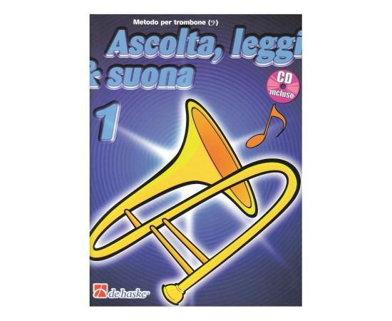 ASCOLTA, LEGGI &amp; SUONA  METODO PER TROMBONE VOL. 1 +CD - DE HASKE