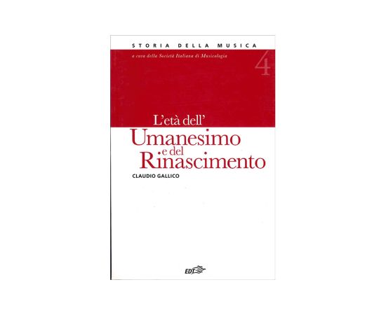 STORIA DELLA MUSICA VOL. 4 L' ETA' DELL' UMANESIMO E DEL RINASCIMENTO - GALLI