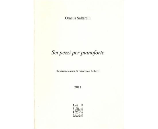 SEI PEZZI PER PIANOFORTE - ORNELLA SALTARELLI